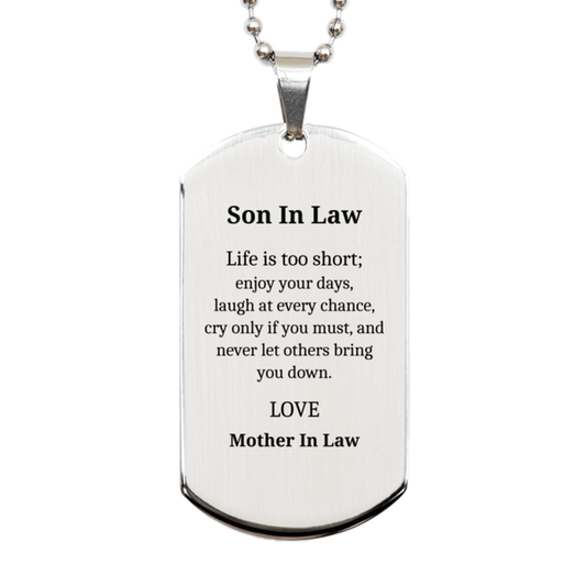 unique son in law silver dog tag life is too short to let others bring you down enjoy every day laugh cry if you must love from mother in law perfect birthday gift for him