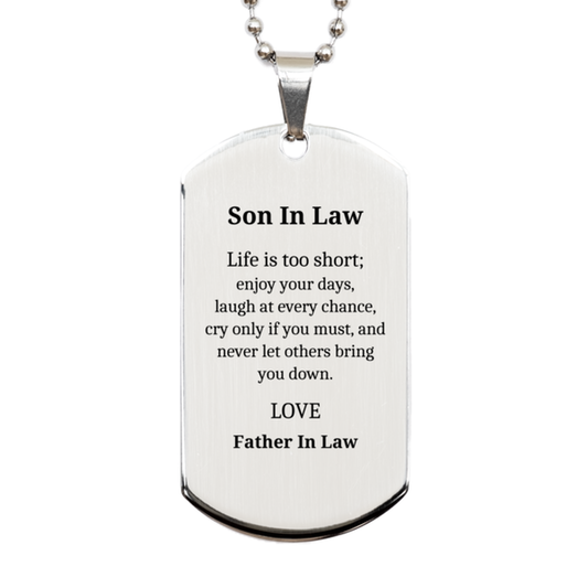son in law engraved silver dog tag life is too short enjoy every day never let others bring you down perfect birthday gift for son in law father in law love