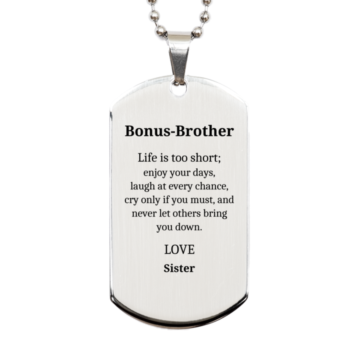 bonus brother engraved silver dog tag life is too short enjoy every day perfect gift for brothers birthday veterans day graduation bonus brother christmas inspirational confidence unique design