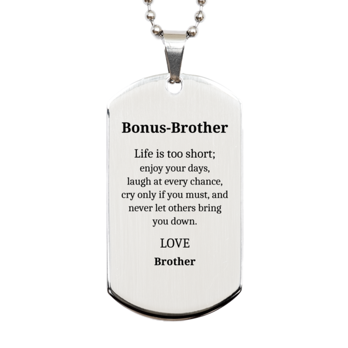 bonus brother engraved silver dog tag life is too short to let others bring you down inspirational gift for birthday christmas graduation veterans day