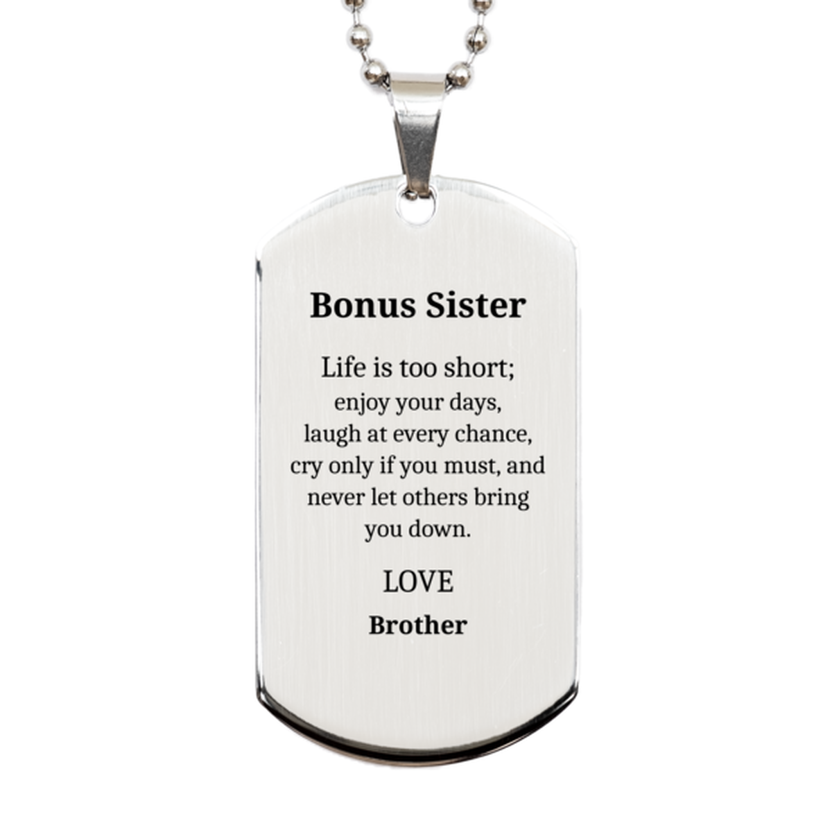 bonus sister engraved silver dog tag life is too short enjoy your days with love from brother inspirational gift for birthday holidays christmas graduation