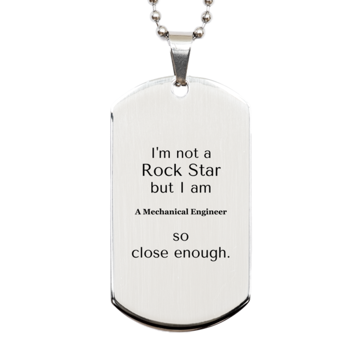 mechanical engineer silver dog tag im not a rockstar but close enough perfect gift for graduation birthday and veterans day