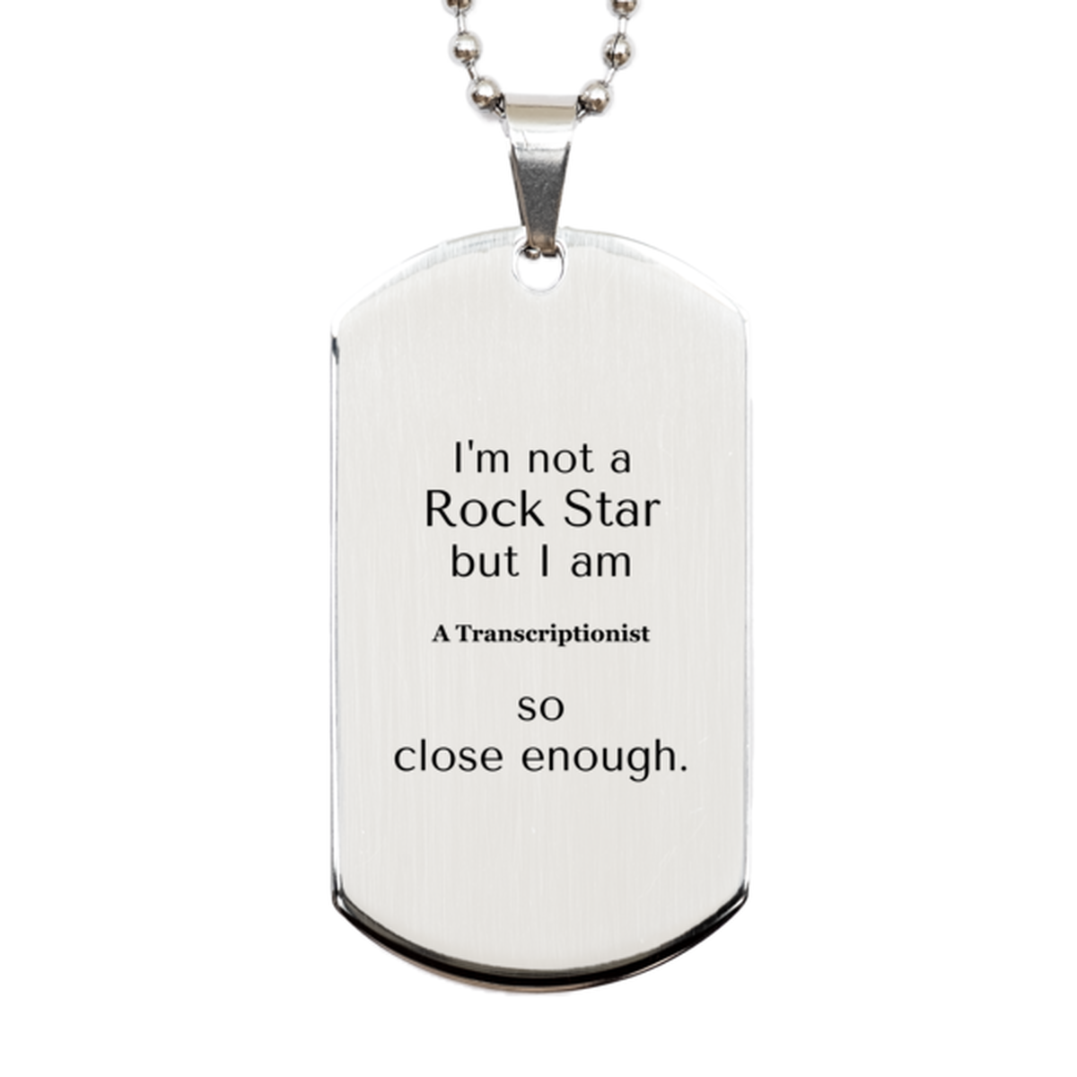 transcriptionist engraved silver dog tag im not a rockstar but i am close enough perfect gift for graduation veterans day and holidays confidence unique and inspirational