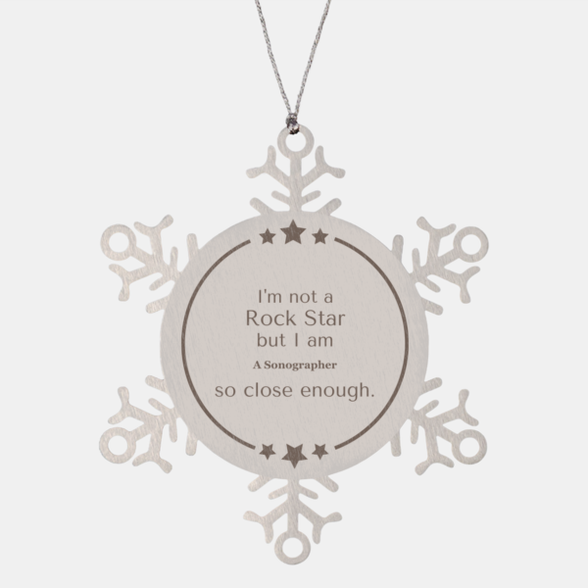 sonographer snowflake ornament im a sonographer so close to rockstar status graduation gift for sonographers unique christmas ornaments