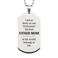 silver dog tag other mom i am as lucky as can be because the best in the world belongs to me veterans day gift with engraved confidence