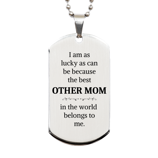 silver dog tag other mom i am as lucky as can be because the best in the world belongs to me veterans day gift with engraved confidence