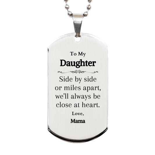 engraved silver dog tag for daughter close at heart gift from mama meaningful keepsake for birthday christmas graduation unique and inspirational jewelry for girls and women veterans day surprise confidence and love displayed