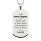 to my bonus daughter engraved silver dog tag for birthday and graduation gift always close at heart love from bonus dad unique and inspirational token of love and confidence for bonus daughter in special occasions