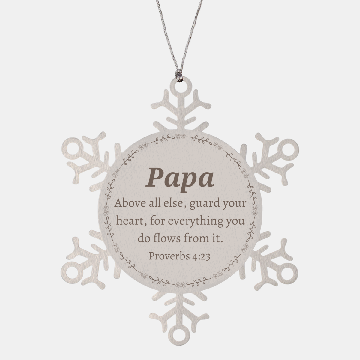 papa snowflake ornament papa above all else guard your heart for everything you do flows from it christmas gift for papa holiday decorative keepsake inspirational papa snowflake ornament