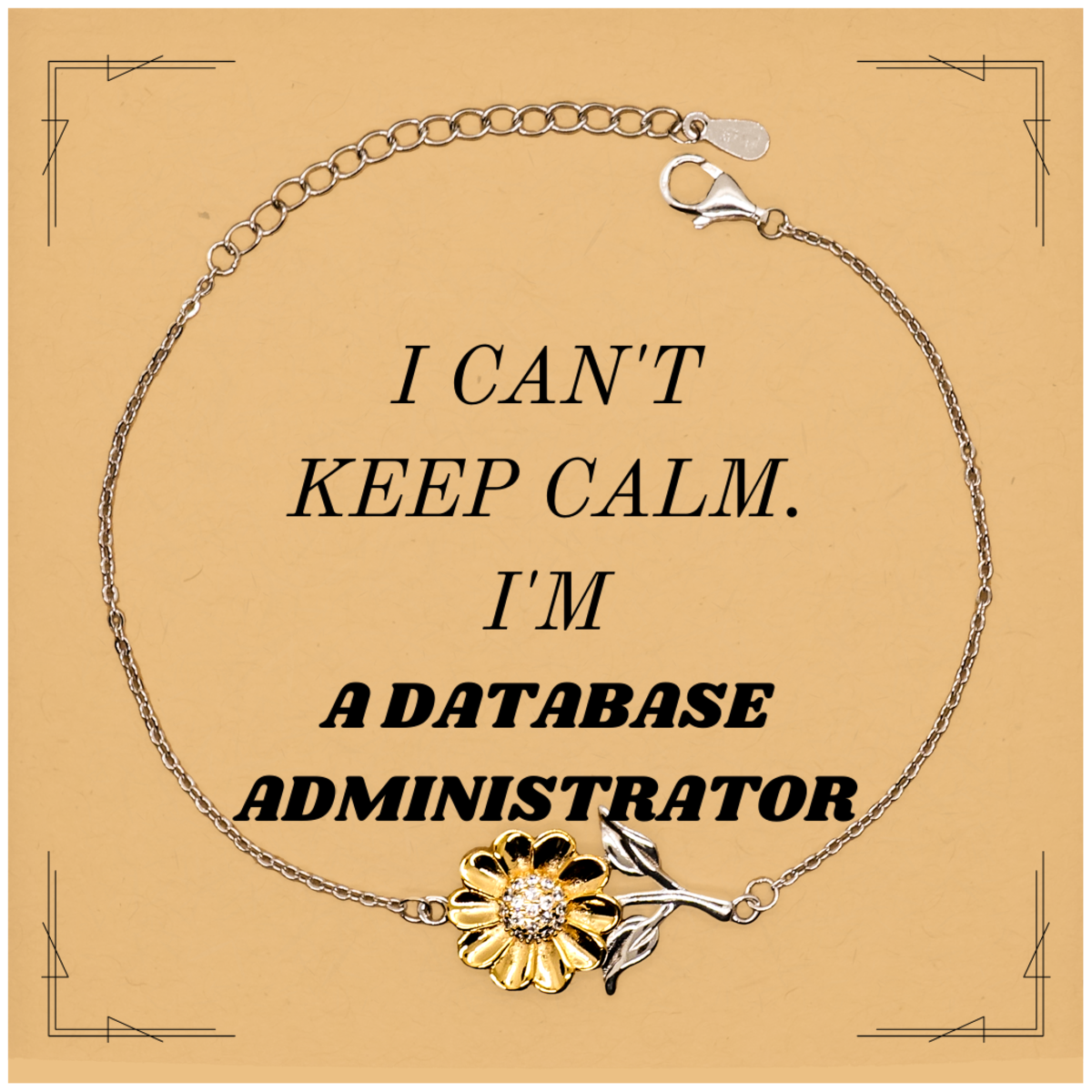 database administrator sunflower bracelet i cant keep calm im passionate about my niche perfect for uplifting confidence and motivation graduation birthday christmas veterans day