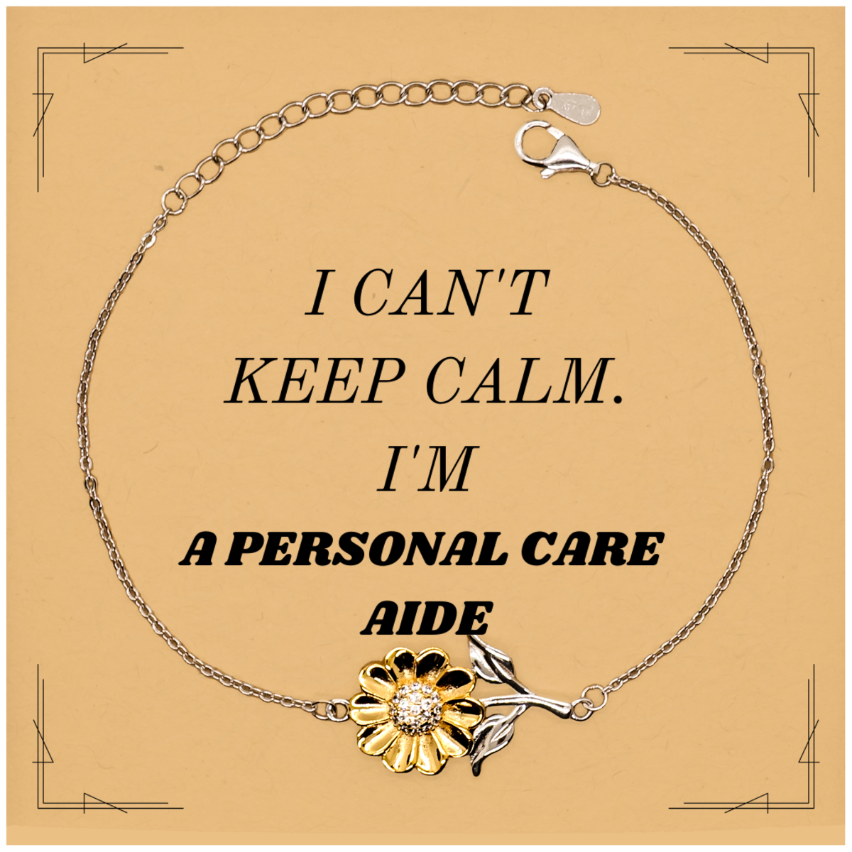 Pulsera de girasol grabada para asistente de cuidado personal: no puedo mantener la calma: regalo de cumpleaños, Pascua y Navidad: joyas únicas e inspiradoras para la confianza y la esperanza en la profesión de asistente de cuidado personal