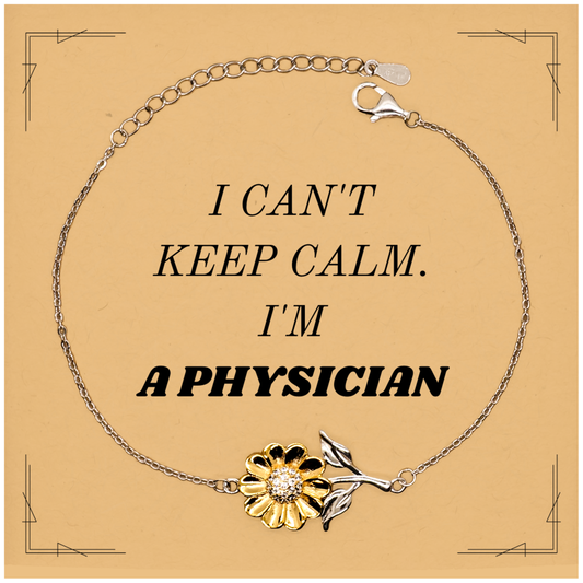 Physician Sunflower Bracelet I Cant Keep Calm Confidence Gift for Graduation and Birthday