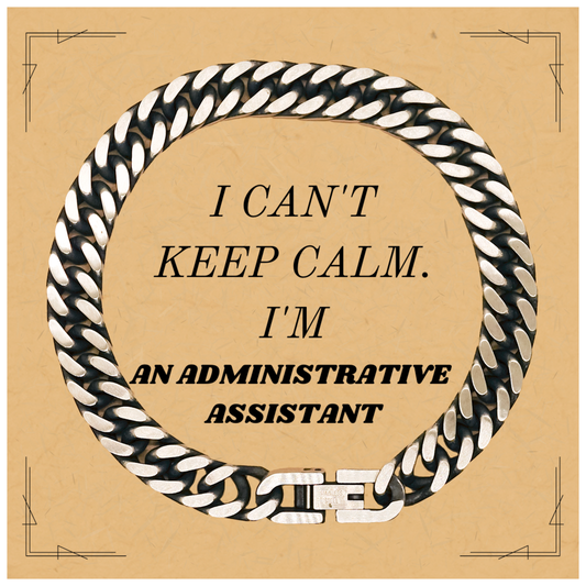 Unique Cuban Link Chain Bracelet for Administrative Assistant - I Cant Keep Calm, Perfect Gift for Christmas, Birthday, and Graduation