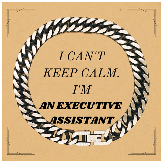 Executive Assistant Cuban Link Chain Bracelet - I Cant Keep Calm, Im an Executive Assistant - Unique Gift for Birthday, Christmas, or Graduation - Confidence-boosting Bracelet for Executive Assistants