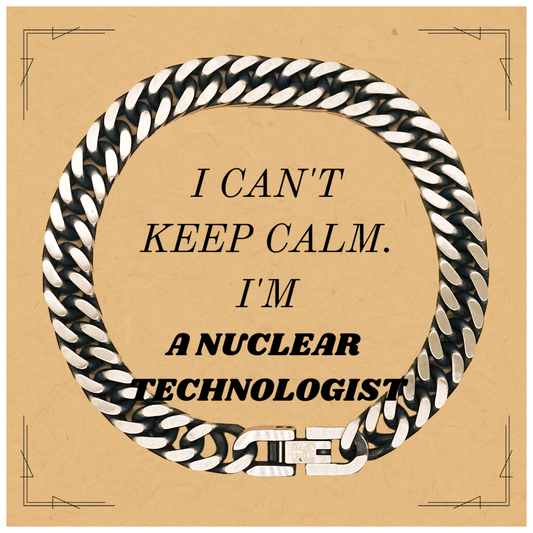 Pulsera de cadena de eslabones cubanos para la confianza de los tecnólogos nucleares: ¡No puedo mantener la calma! Regalo único para graduación, cumpleaños, días festivos y más: joyería elegante para hombres - 190 caracteres