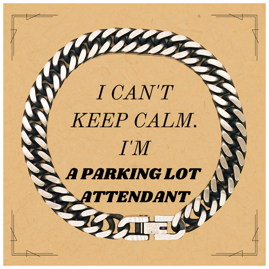 Parking Lot Attendant Cuban Link Chain Bracelet I Cant Keep Calm Engraved Jewelry for Birthday and Christmas Gifts