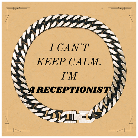 Receptionist Cuban Link Chain Bracelet I Cant Keep Calm Engraved Confidence Gift for Birthday Christmas Celebration