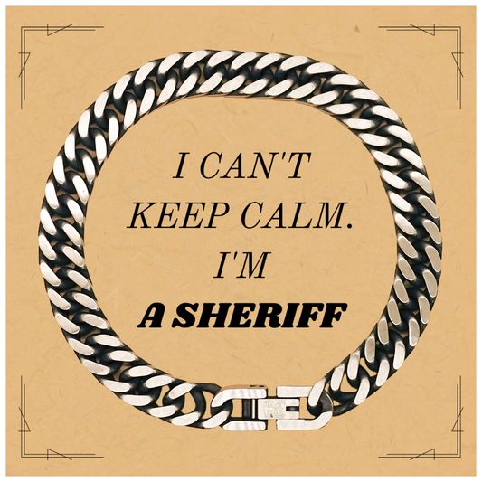 Engraved Cuban Link Chain Bracelet for Sheriff - I Cant Keep Calm, Im Sheriff - Unique Gift for Law Enforcement, Birthday, Christmas, Confidence-Boosting Jewelry