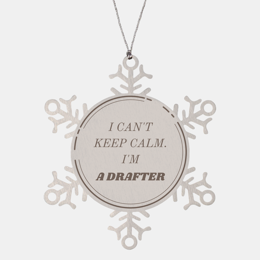 Drafter Snowflake Ornament - I cant keep calm, Im Drafter, Christmas Decor Gift for Drafters and Engineers