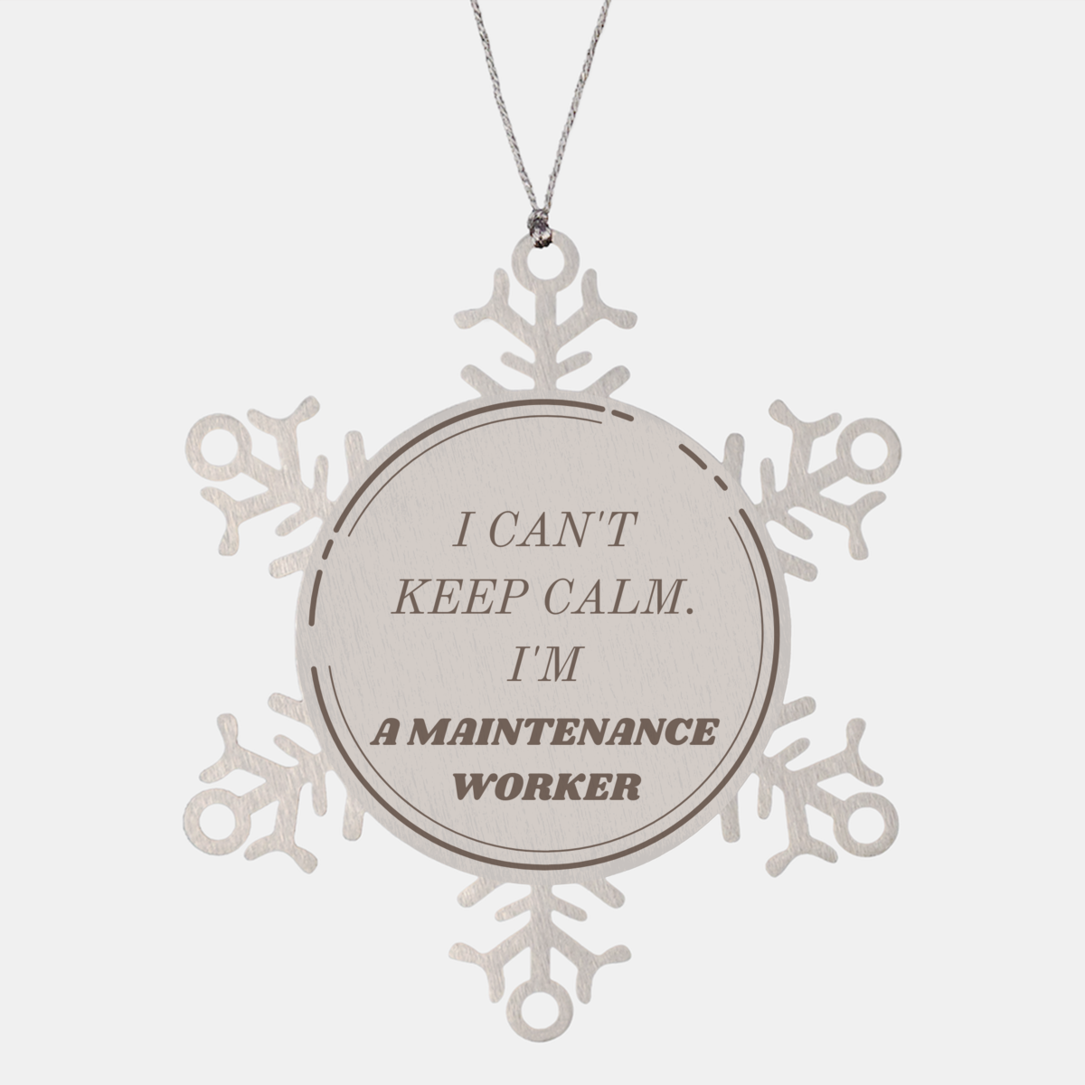 Snowflake Ornament for Maintenance Worker - Unique Gift to Show Appreciation and Confidence in Niche - I Cant Keep Calm