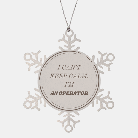 Snowflake Ornament Operator - I Cant Keep Calm, Unique Christmas Gift for Operator to Inspire Confidence and Hope during the Holidays