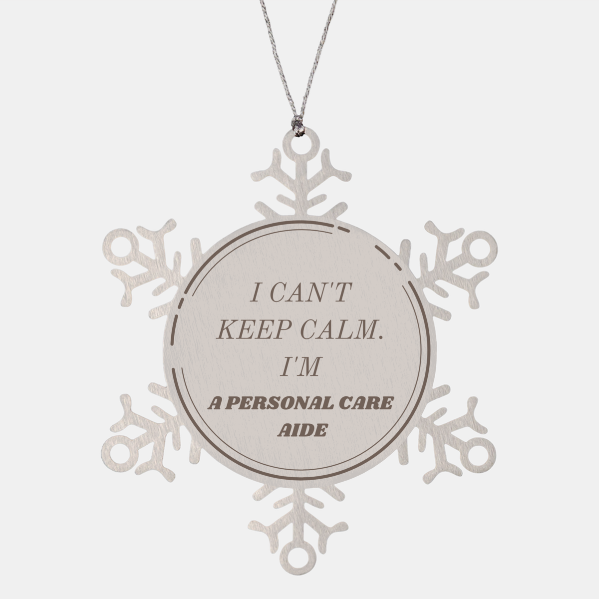 Adorno de copo de nieve para asistente de cuidado personal: no puedo mantener la calma, regalo de Navidad perfecto para un asistente de cuidado personal compasivo, celebración de las fiestas