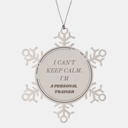 Personal Trainer Snowflake Ornament - Unique Christmas Gift for Fitness Enthusiasts and Workout Coaches, I Cant Keep Calm Im a Personal Trainer