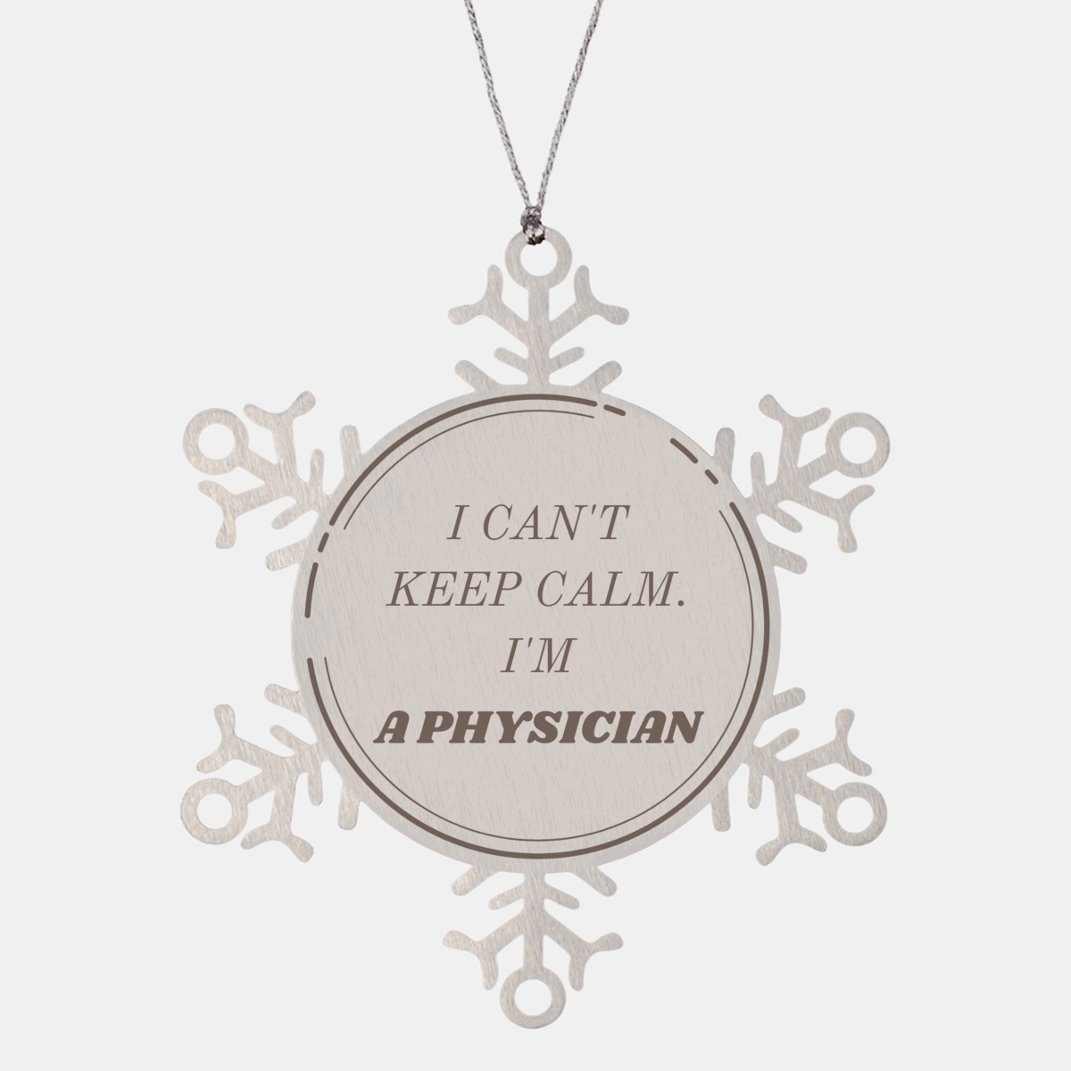 Physician Snowflake Ornament - I Cant Keep Calm, Perfect Christmas Gift for Doctors and Medical Professionals