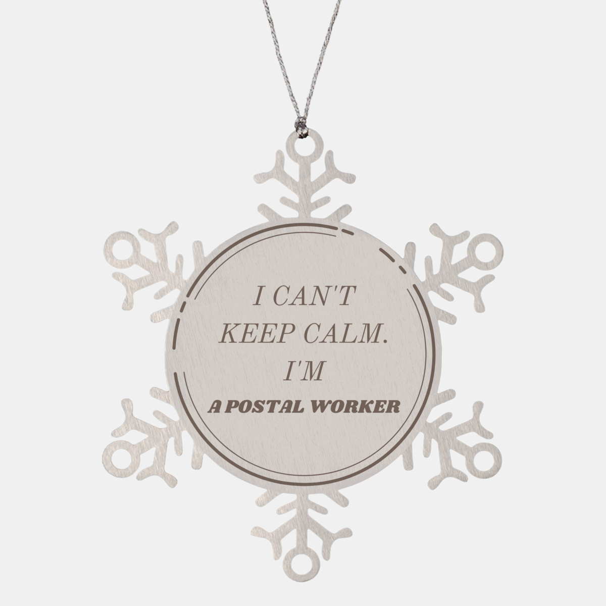 Postal Worker Snowflake Ornament - I Cant Keep Calm Christmas Gift for Mail Carrier and Delivery Employee with Inspirational Quote