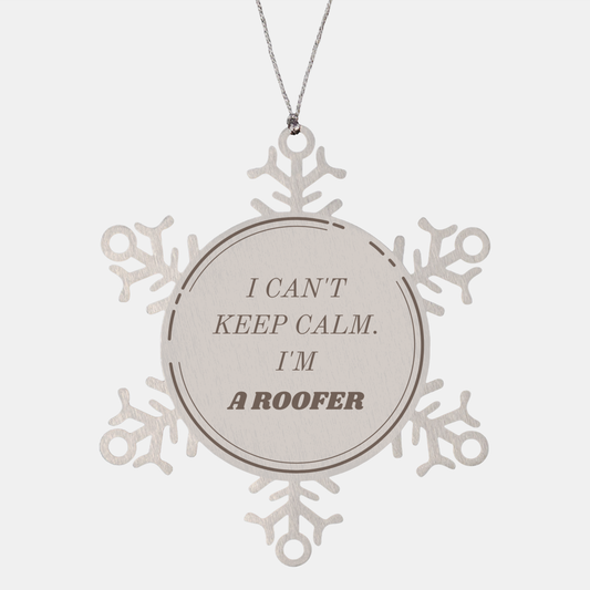 Roofer Snowflake Ornament - Unique Christmas Gift for the Hardworking Roofer Who Cant Keep Calm