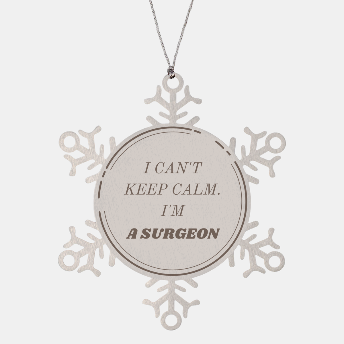 Surgeon Snowflake Ornament - I Cant Keep Calm! Unique Christmas Gift for Surgeons, Inspirational Holiday Decor for Medical Professionals