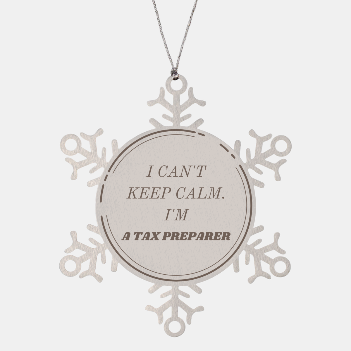Snowflake Ornament Tax Preparer Gift I Cant Keep Calm Christmas Engraved Inspiration Confidence Hope Family Wealth Management
