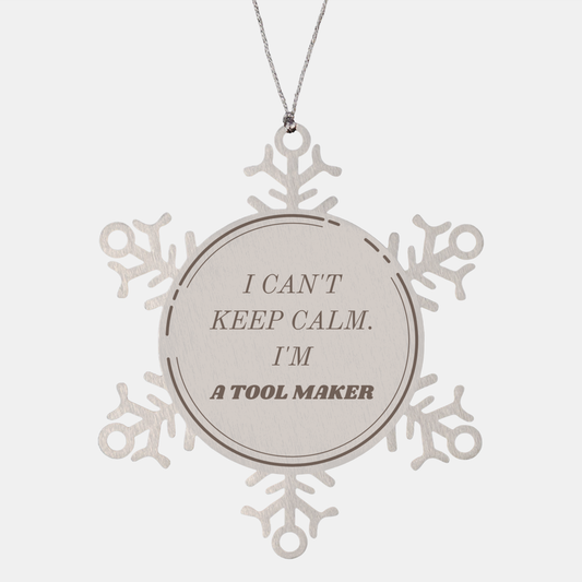 Tool Maker Snowflake Ornament - I cant keep calm, Im a Tool Maker - Unique Christmas Gift for Tool Makers, Engraved Holiday Decor