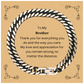 Engraved Cuban Link Chain Bracelet Gift for Brother - My Love and Appreciation for You Remain Strong, No Matter the Distance - Perfect Birthday, Christmas, Graduation Keepsake, Unique Jewelry for Him