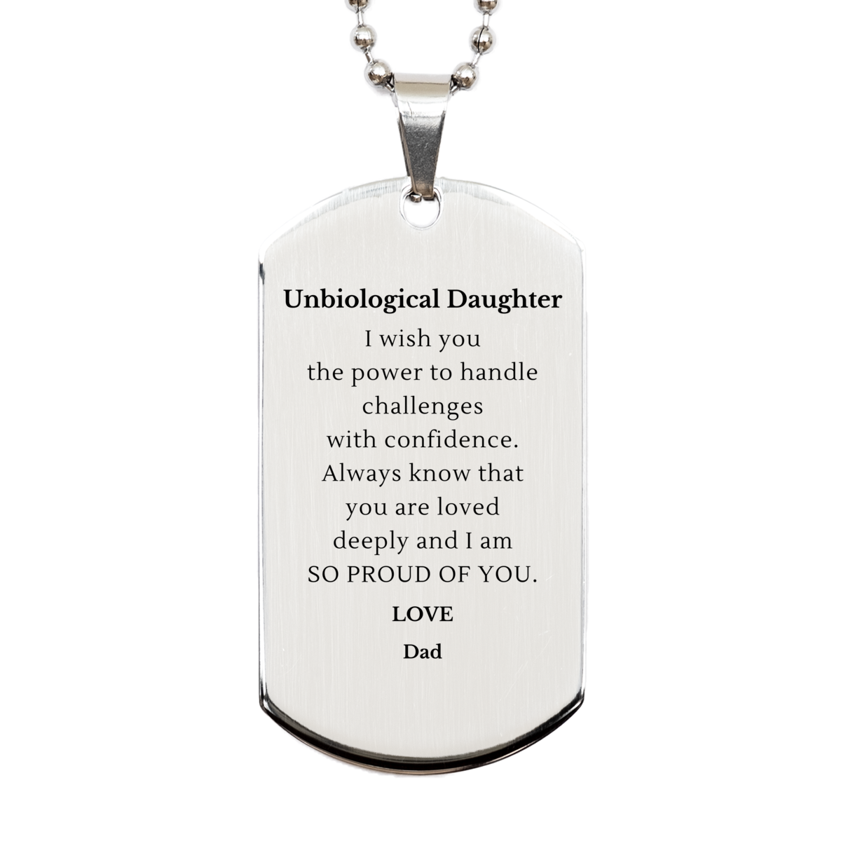 unbiological daughter silver dog tag inspirational engraved gift for her birthday graduation christmas handle challenges with confidence always loved and proud dad
