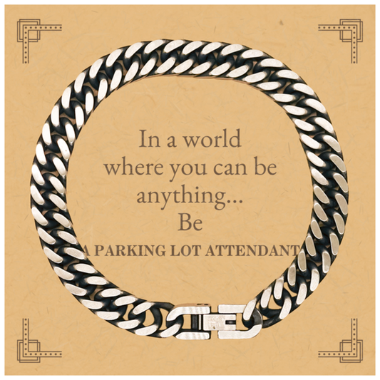 gifts for parking lot attendant in a world where you can be anything appreciation birthday cuban link chain bracelet for men women friends coworkers