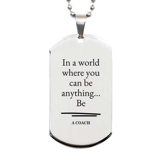 gifts for coach in a world where you can be anything appreciation birthday silver dog tag for men women friends coworkers